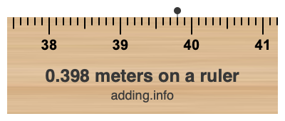 0.398 meters on a ruler