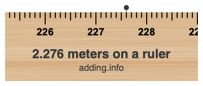 2.276 meters on a ruler 2.276 meters on a ruler