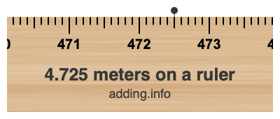 4.725 meters on a ruler