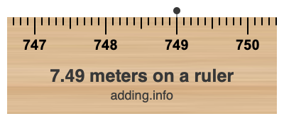 7.49 meters on a ruler 7.49 meters on a ruler