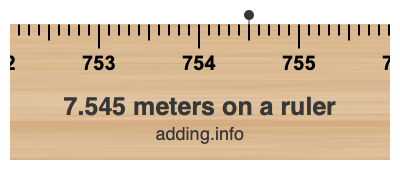 7.545 meters on a ruler