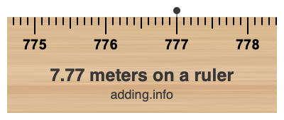 7.77 meters on a ruler