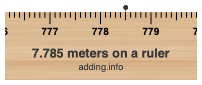 7.785 meters on a ruler
