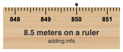 8.5 meters on a ruler