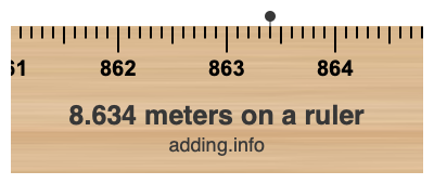 8.634 meters on a ruler 8.634 meters on a ruler