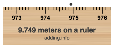 9.749 meters on a ruler