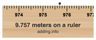 9.757 meters on a ruler