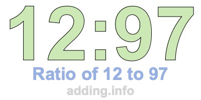 Ratio of 12 to 97 Ratio of 12 to 97