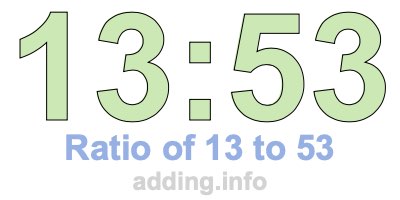 Ratio of 13 to 53