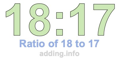Ratio of 18 to 17 Ratio of 18 to 17