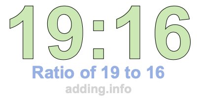 Ratio of 19 to 16