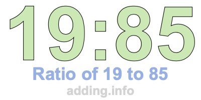 Ratio of 19 to 85