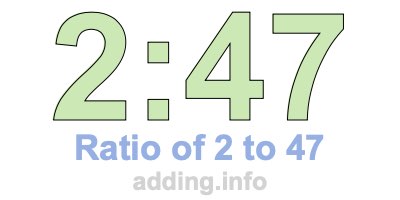 Ratio of 2 to 47 Ratio of 2 to 47