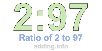Ratio of 2 to 97 Ratio of 2 to 97
