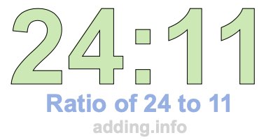 Ratio of 24 to 11 Ratio of 24 to 11