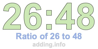 Ratio of 26 to 48
