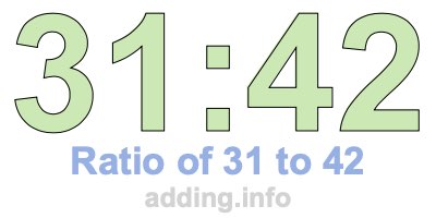 Ratio of 31 to 42