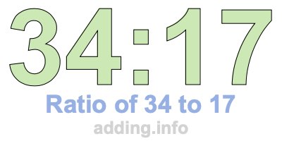 Ratio of 34 to 17 Ratio of 34 to 17