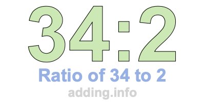 Ratio of 34 to 2 Ratio of 34 to 2