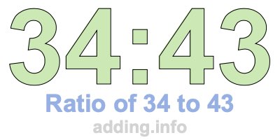 Ratio of 34 to 43 Ratio of 34 to 43