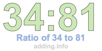 Ratio of 34 to 81 Ratio of 34 to 81
