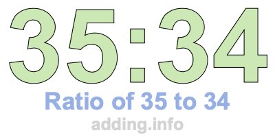 Ratio of 35 to 34 Ratio of 35 to 34