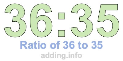 Ratio of 36 to 35 Ratio of 36 to 35