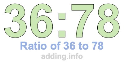 Ratio of 36 to 78