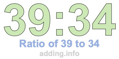 Ratio of 39 to 34 Ratio of 39 to 34