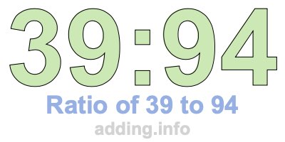 Ratio of 39 to 94 Ratio of 39 to 94