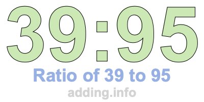 Ratio of 39 to 95 Ratio of 39 to 95