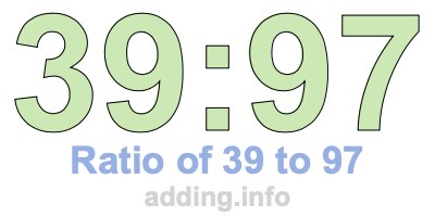 Ratio of 39 to 97 Ratio of 39 to 97