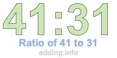Ratio of 41 to 31 Ratio of 41 to 31