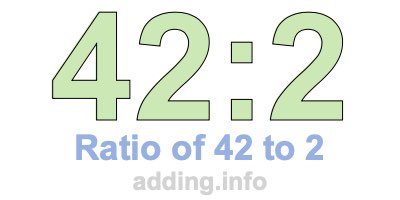 Ratio of 42 to 2 Ratio of 42 to 2