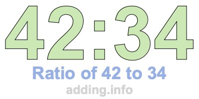 Ratio of 42 to 34 Ratio of 42 to 34