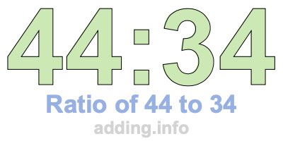 Ratio of 44 to 34
