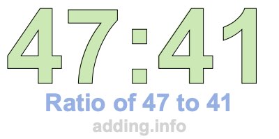 Ratio of 47 to 41