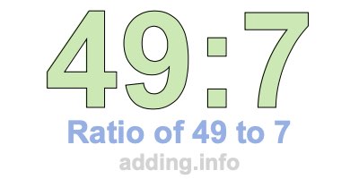 Ratio of 49 to 7