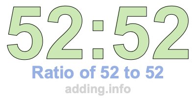 Ratio of 52 to 52