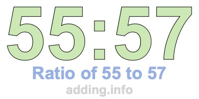 Ratio of 55 to 57 Ratio of 55 to 57