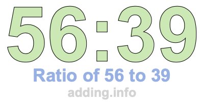 Ratio of 56 to 39