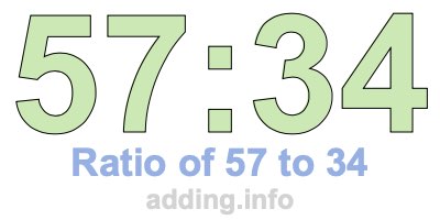 Ratio of 57 to 34 Ratio of 57 to 34