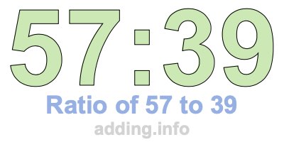 Ratio of 57 to 39 Ratio of 57 to 39
