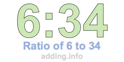 Ratio of 6 to 34 Ratio of 6 to 34