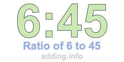 Ratio of 6 to 45 Ratio of 6 to 45