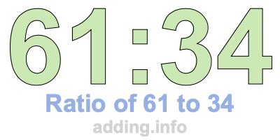 Ratio of 61 to 34