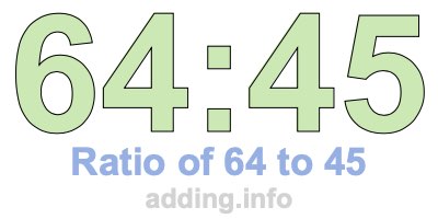 Ratio of 64 to 45