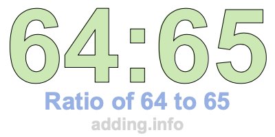 Ratio of 64 to 65