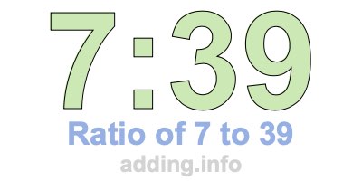 Ratio of 7 to 39 Ratio of 7 to 39