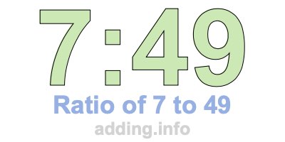 Ratio of 7 to 49 Ratio of 7 to 49